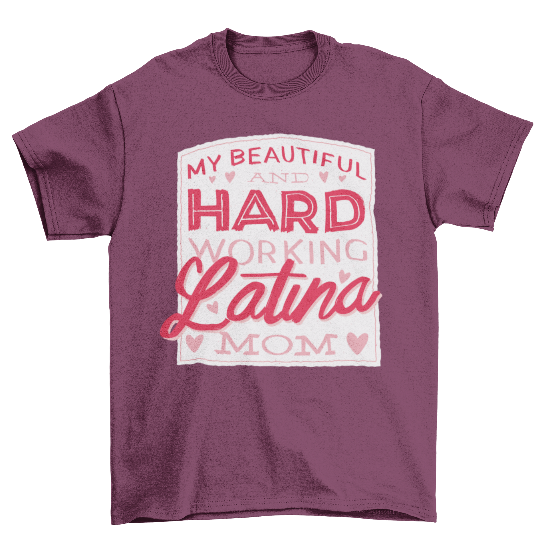 A stylish t-shirt featuring the phrase 'My beautiful and hard working latina mom' in a cute design, perfect for celebrating Latina mothers.