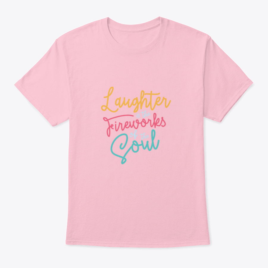 A motivational t-shirt featuring the phrase 'Laughter Is The Fireworks Of The Soul', made from soft cotton fabric.