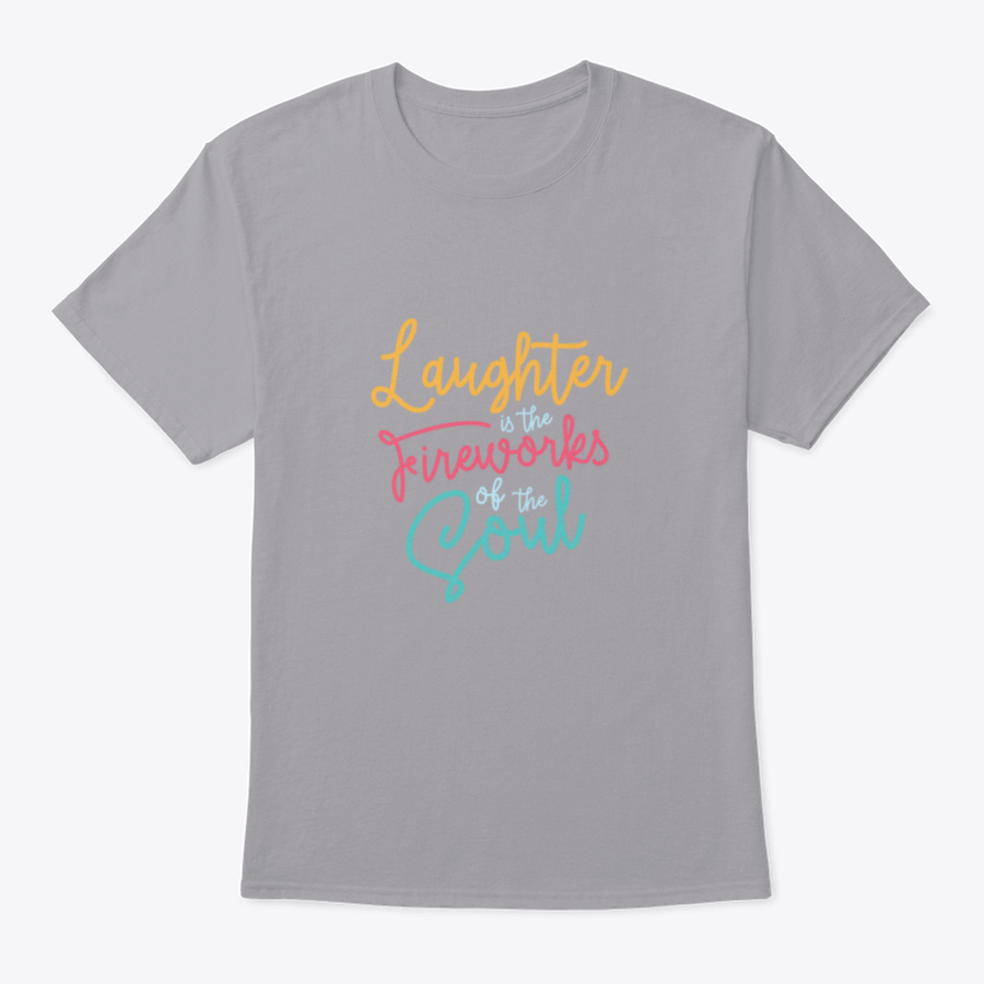 A motivational t-shirt featuring the phrase 'Laughter Is The Fireworks Of The Soul', made from soft cotton fabric.