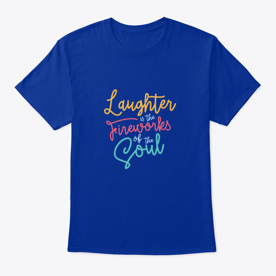 A motivational t-shirt featuring the phrase 'Laughter Is The Fireworks Of The Soul', made from soft cotton fabric.