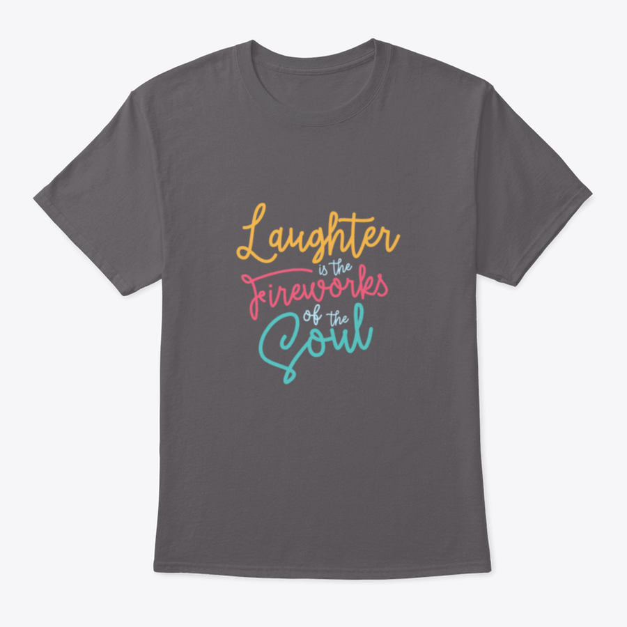 A motivational t-shirt featuring the phrase 'Laughter Is The Fireworks Of The Soul', made from soft cotton fabric.