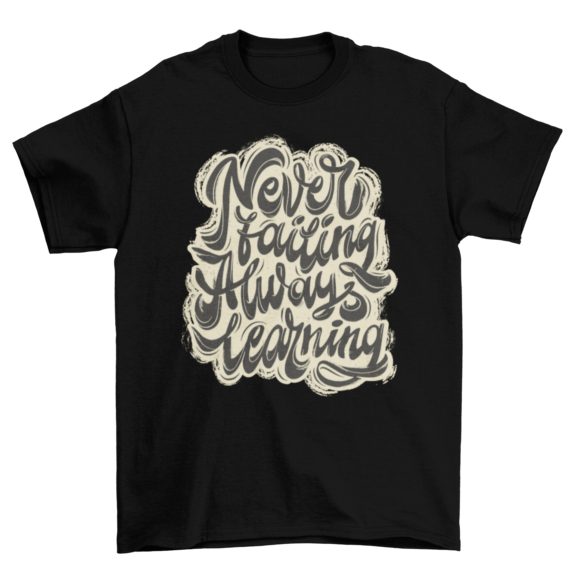 A stylish t-shirt featuring the quote 'Never failing always learning' in a modern lettering style, perfect for promoting self-love.