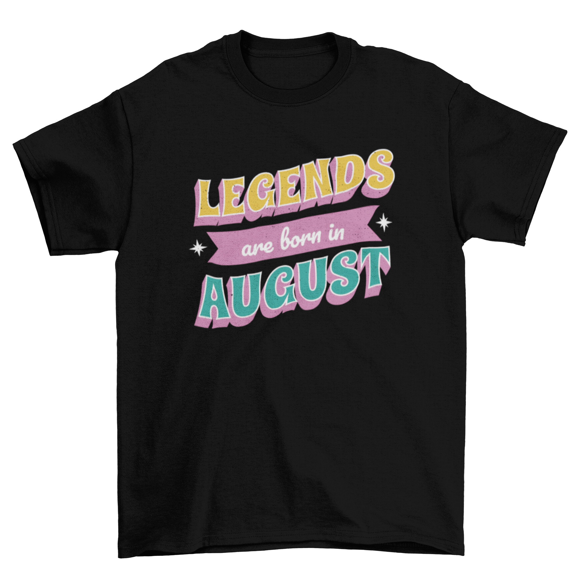 A stylish t-shirt featuring the quote 'Legends are born in August' in bold letters, perfect for celebrating August birthdays.