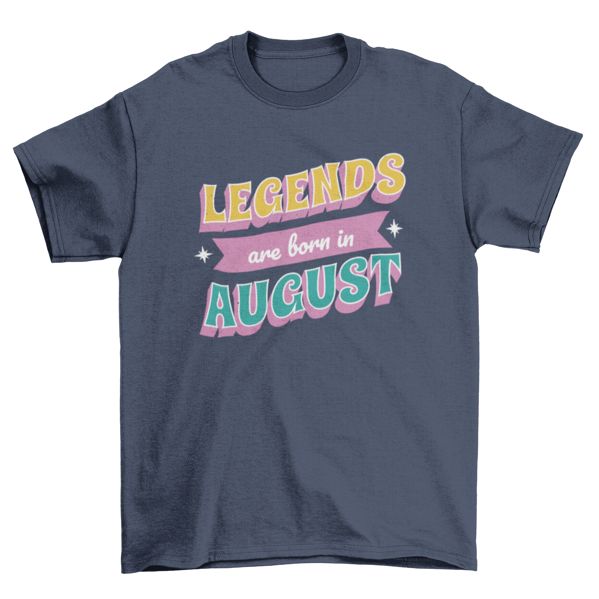 A stylish t-shirt featuring the quote 'Legends are born in August' in bold letters, perfect for celebrating August birthdays.