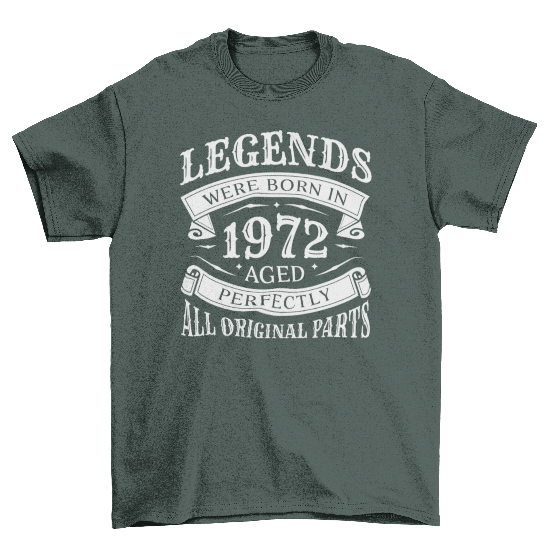 Legends Were Born t-shirt featuring the quote 'Legends were born in 1972. Aged perfectly. All original parts.' in stylish typography.