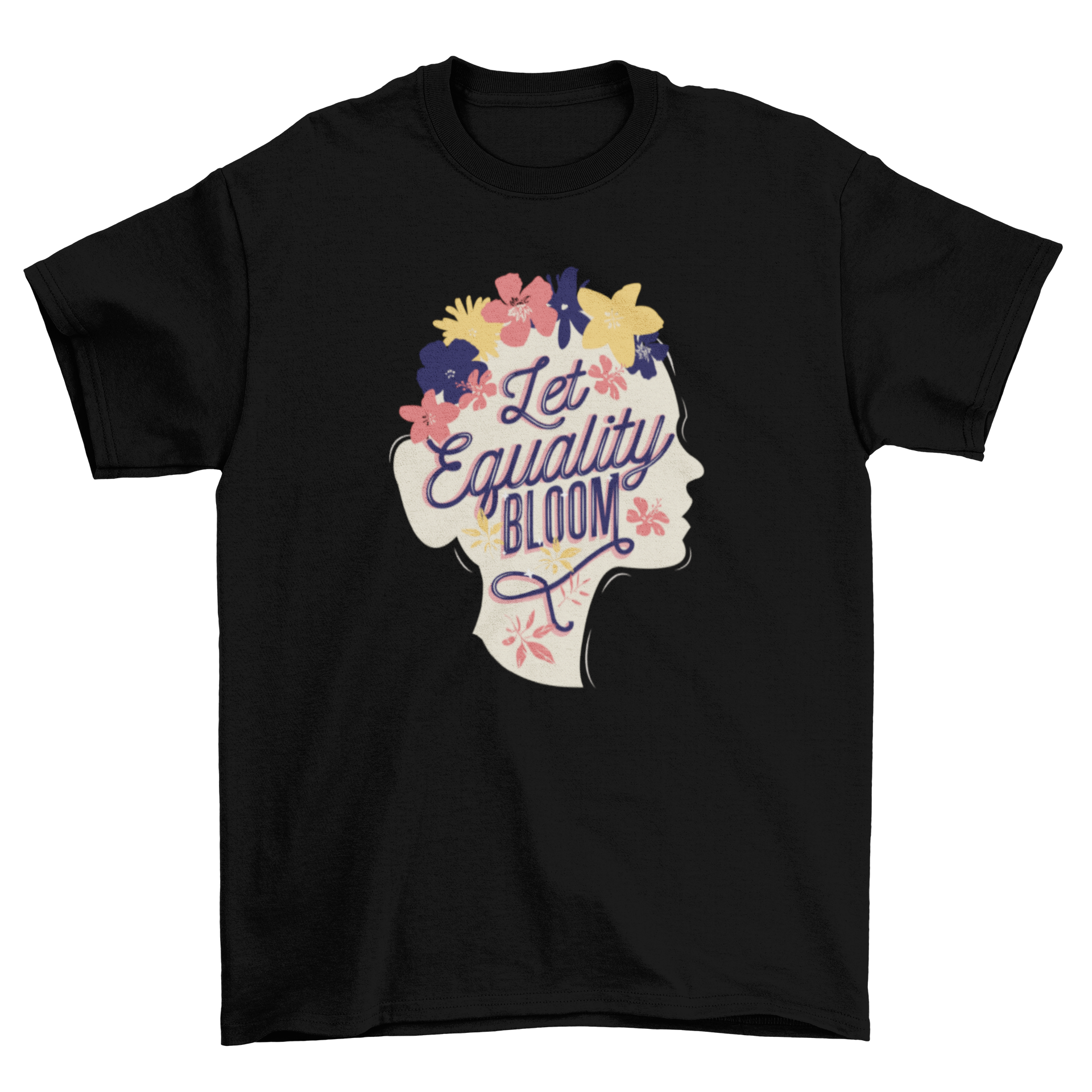 Let Equality Bloom t-shirt featuring an inspiring quote for Women's Day, designed for comfort and style.