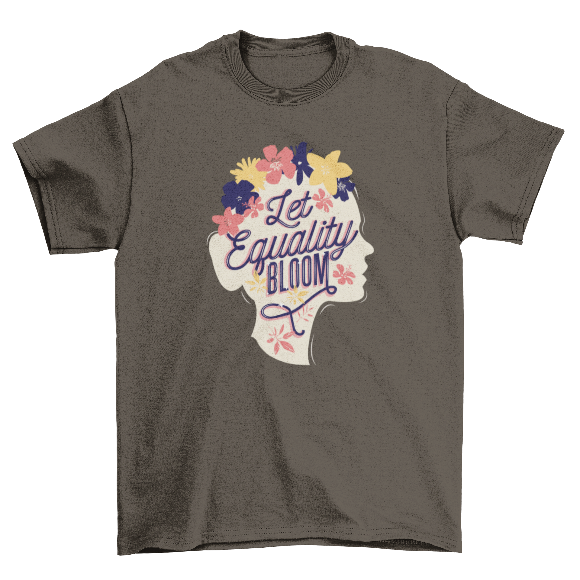 Let Equality Bloom t-shirt featuring an inspiring quote for Women's Day, designed for comfort and style.