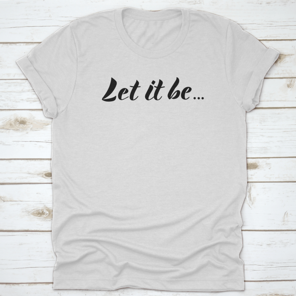 Let It Be typography design on a comfortable cotton t-shirt, featuring motivational quote in stylish font.