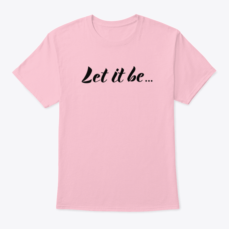 Let It Be typography design on a comfortable cotton t-shirt, featuring motivational quote in stylish font.