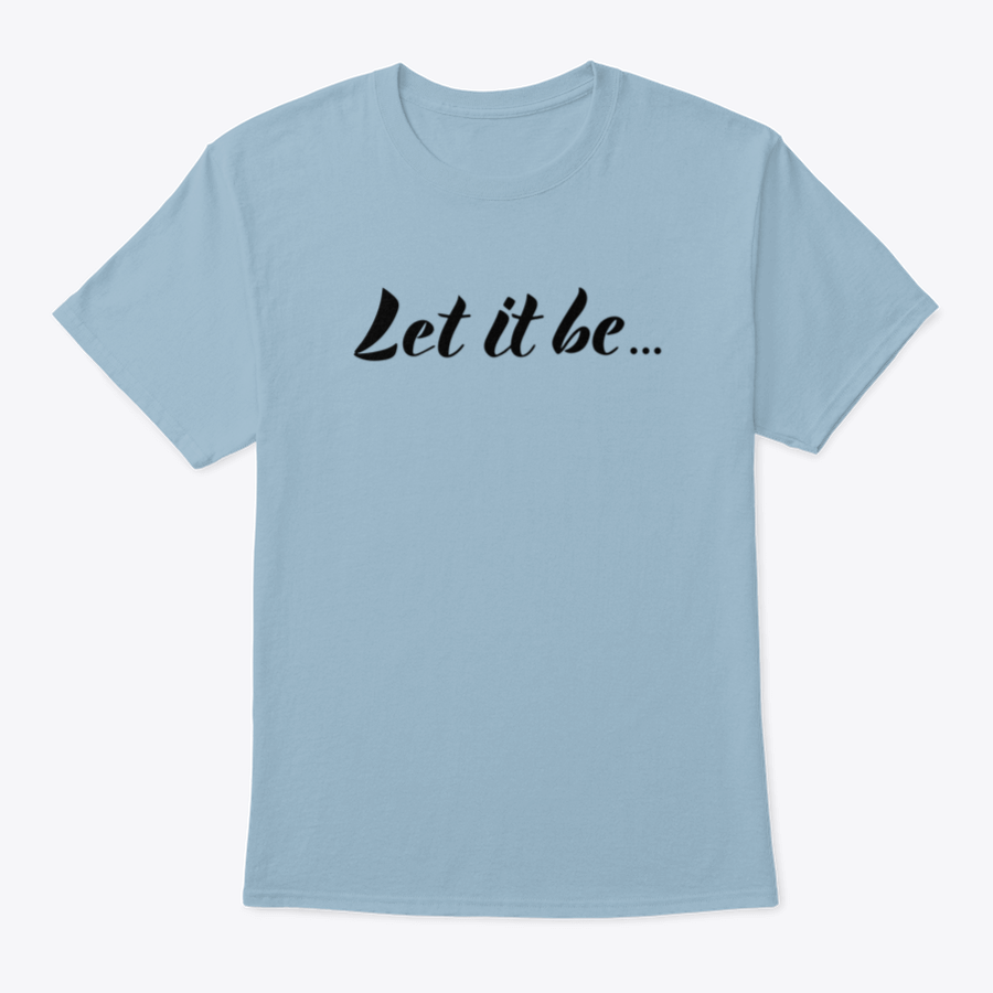 Let It Be typography design on a comfortable cotton t-shirt, featuring motivational quote in stylish font.