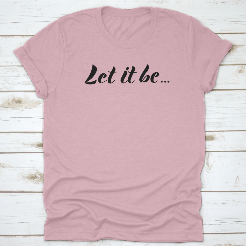 Let It Be typography design on a comfortable cotton t-shirt, featuring motivational quote in stylish font.