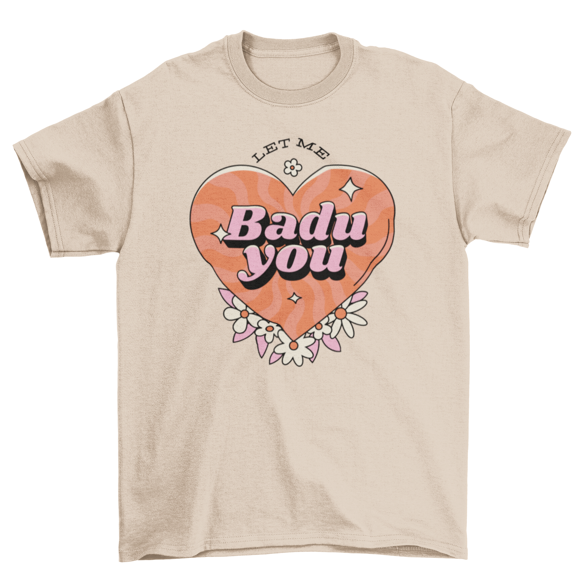 Let Me Badu You T-shirt featuring a heart design and playful quote.