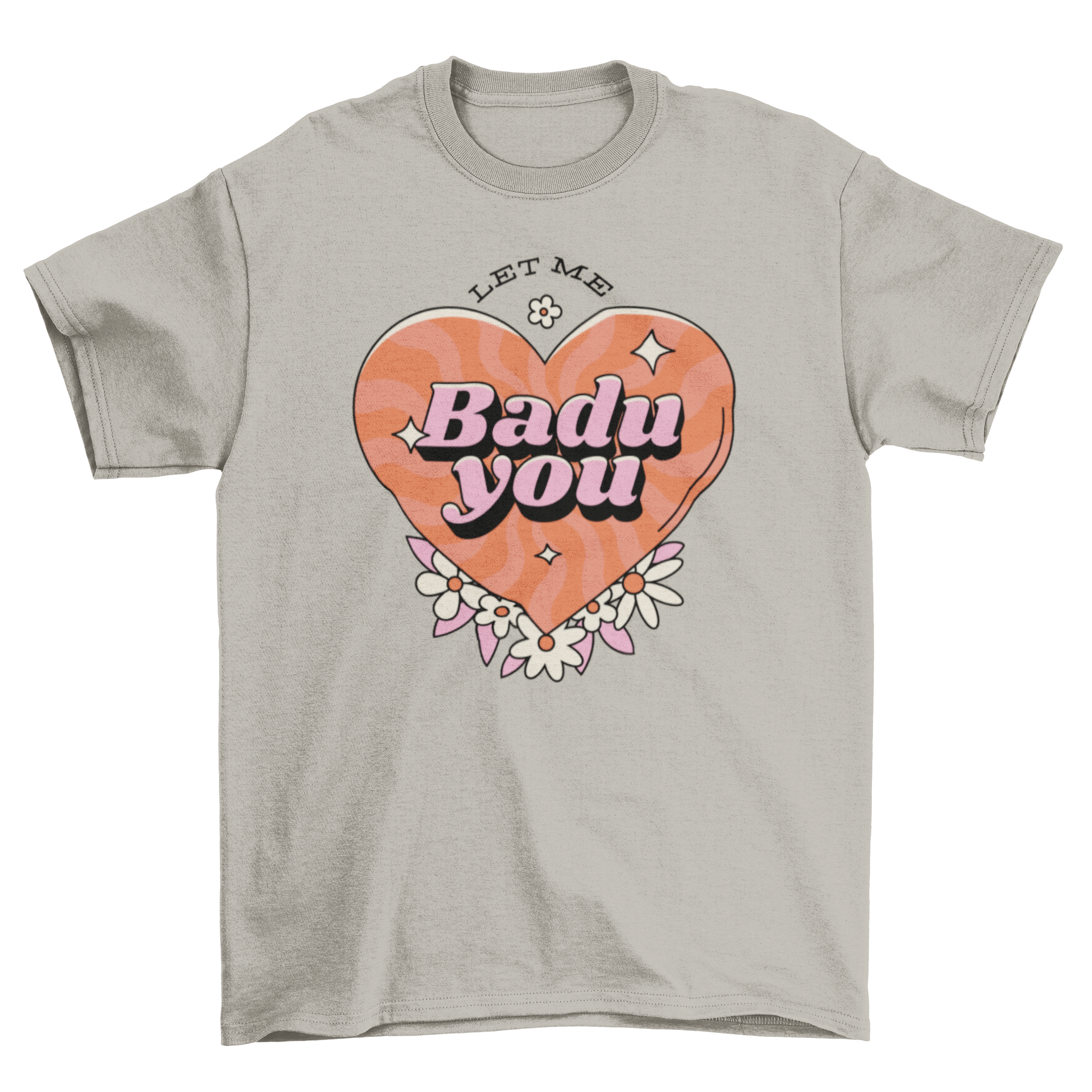 Let Me Badu You T-shirt featuring a heart design and playful quote.