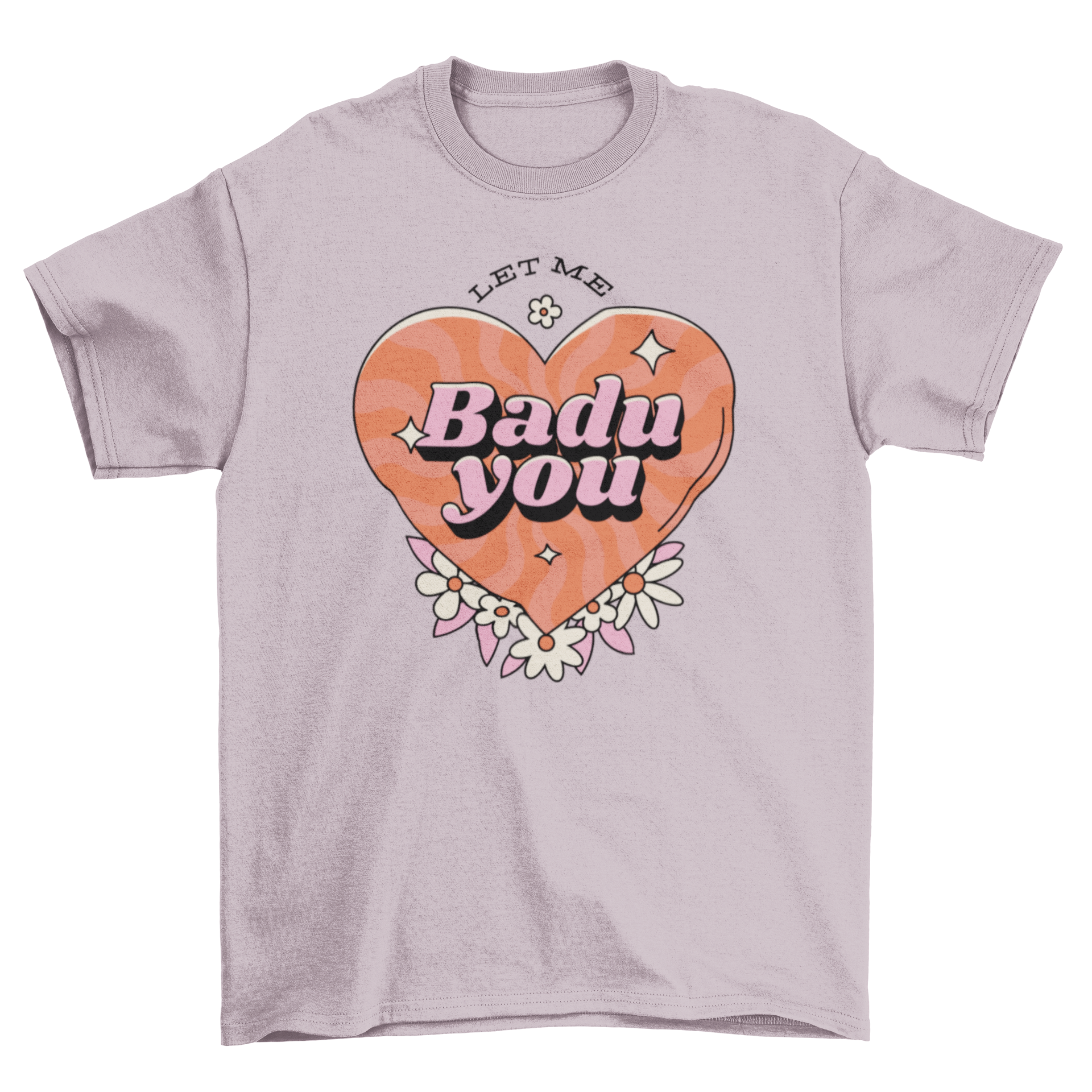 Let Me Badu You T-shirt featuring a heart design and playful quote.