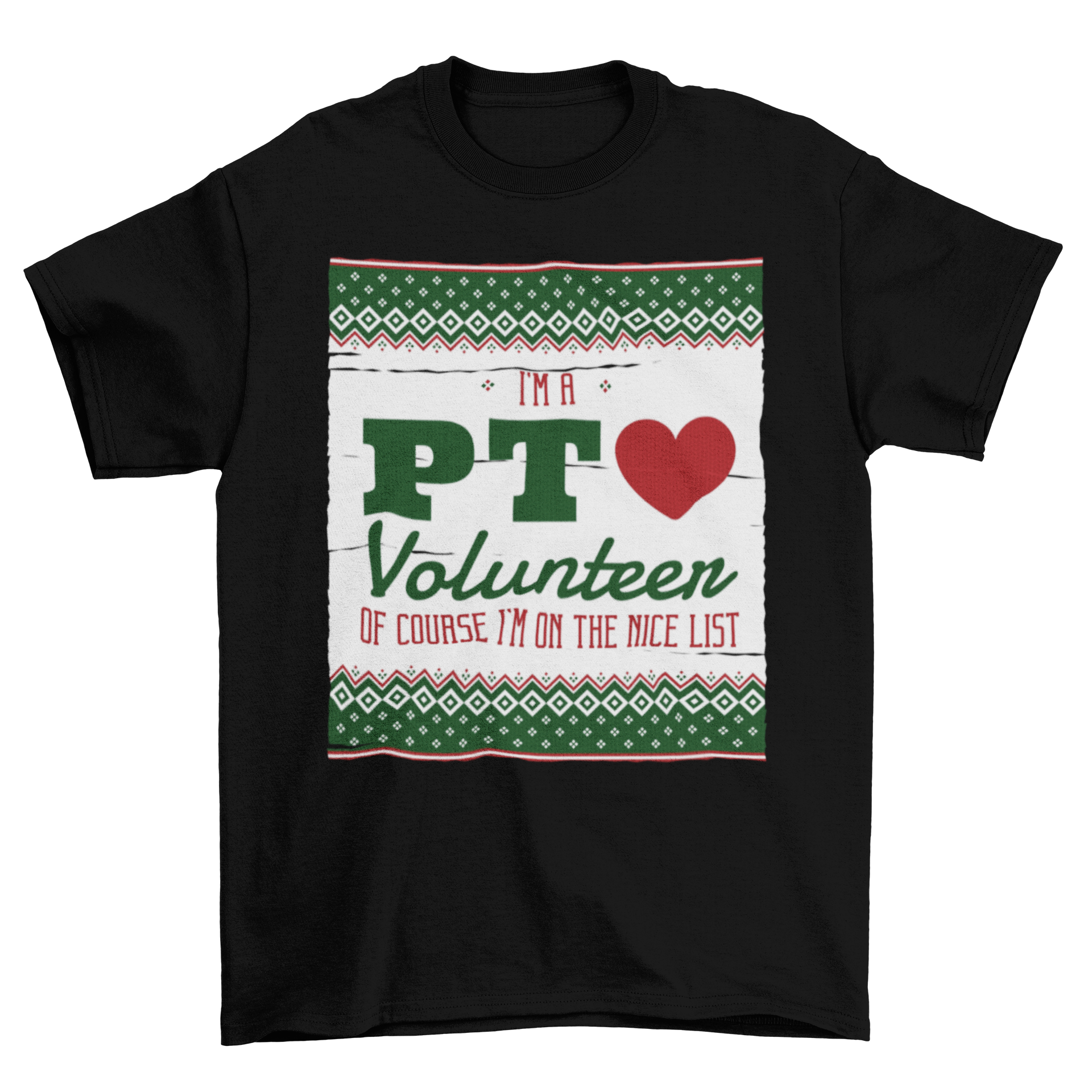 A festive Christmas t-shirt featuring the quote 'I'M A PT VOLUNTEER OF COURSE I'M ON THE NICE LIST' in vibrant lettering.