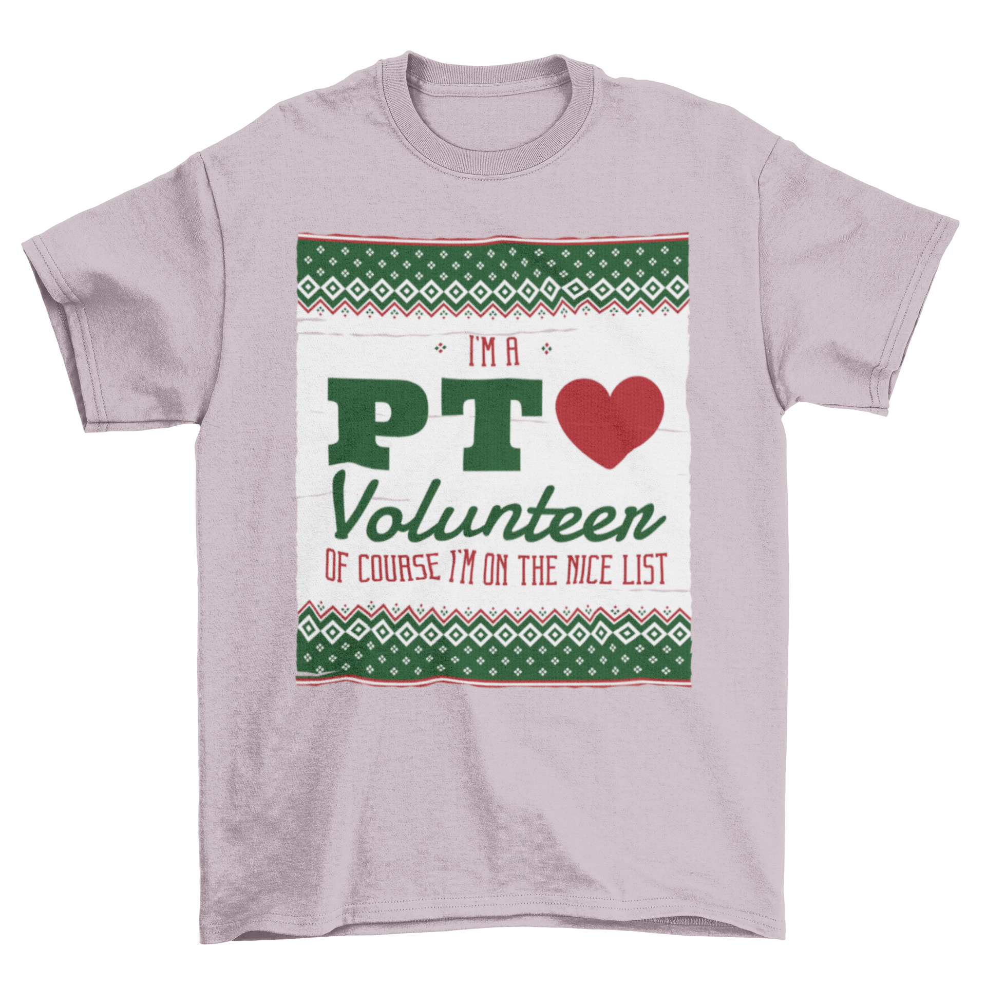 A festive Christmas t-shirt featuring the quote 'I'M A PT VOLUNTEER OF COURSE I'M ON THE NICE LIST' in vibrant lettering.