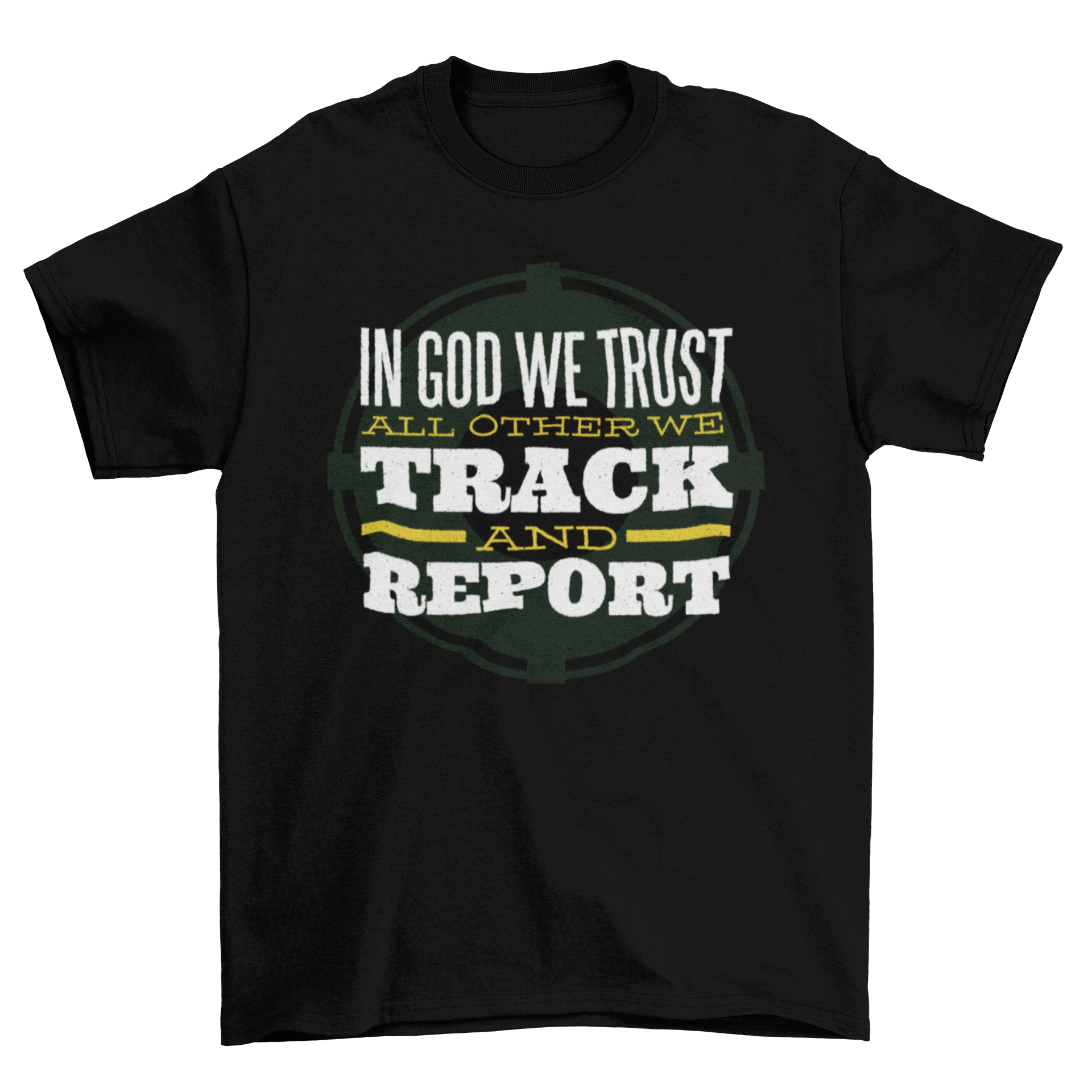 Lettering Military T-shirt featuring the quote 'IN GOD WE TRUST ALL OTHER WE TRACK AND REPORT' in bold lettering.