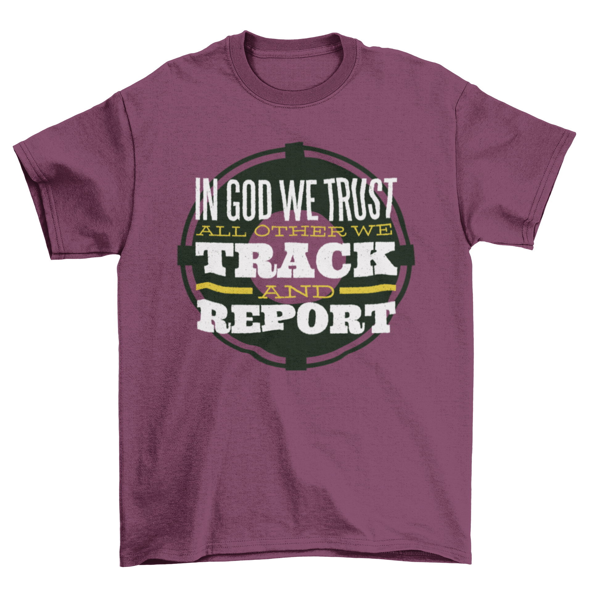 Lettering Military T-shirt featuring the quote 'IN GOD WE TRUST ALL OTHER WE TRACK AND REPORT' in bold lettering.