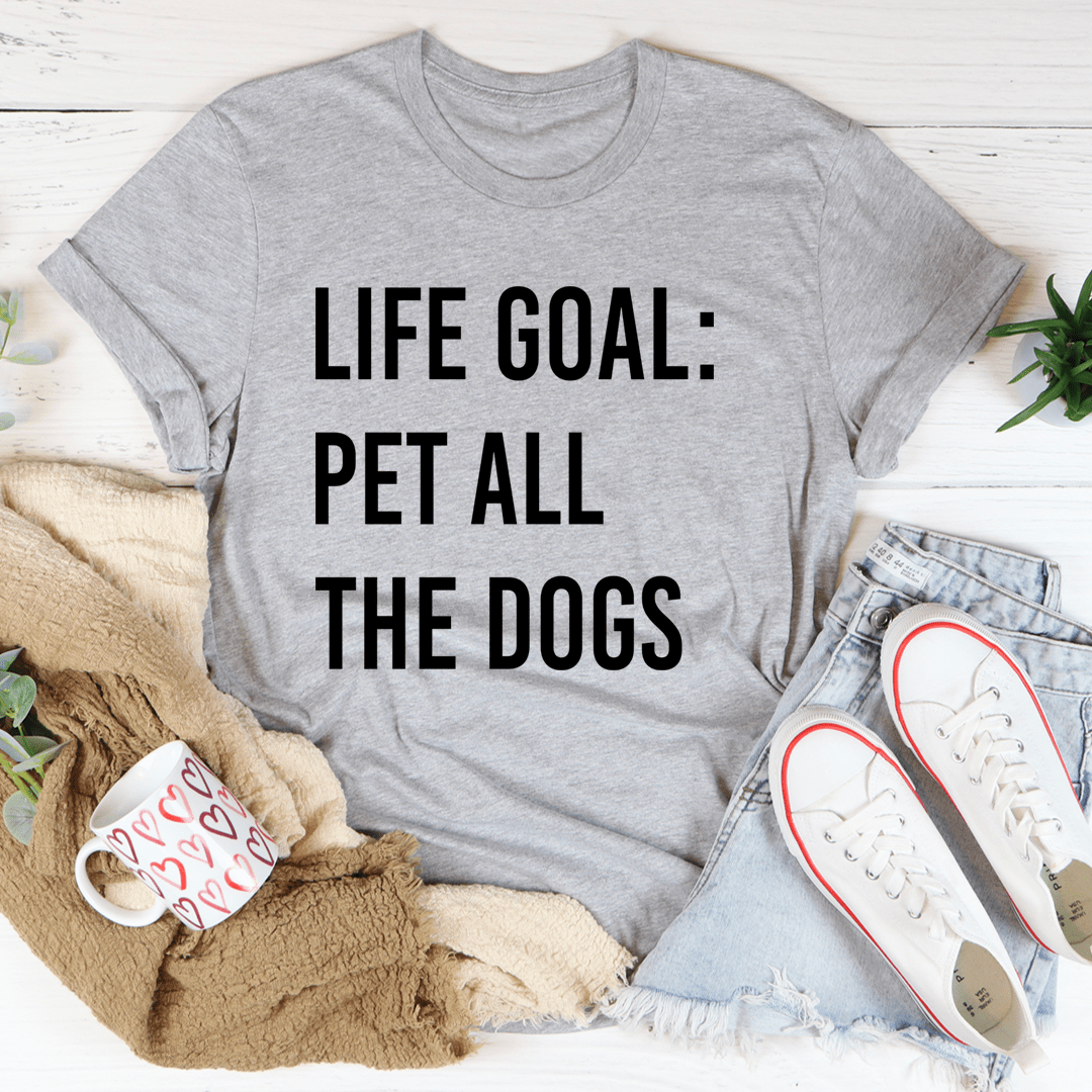 Life Goal Pet All The Dogs T-Shirt featuring a playful dog-themed design, made from soft ring-spun cotton with double stitching for durability.