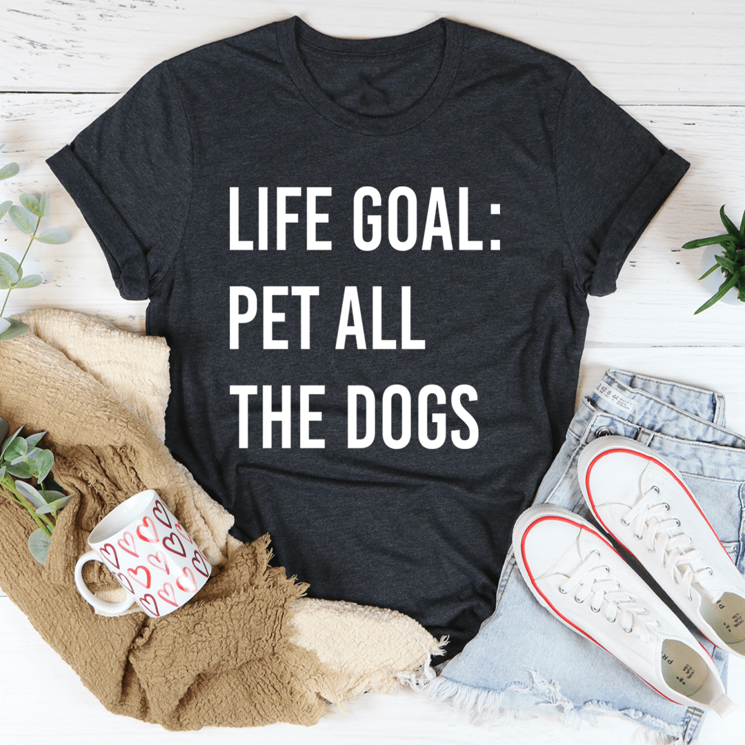 Life Goal Pet All The Dogs T-Shirt featuring a playful dog-themed design, made from soft ring-spun cotton with double stitching for durability.