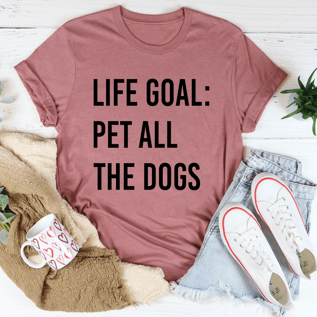 Life Goal Pet All The Dogs T-Shirt featuring a playful dog-themed design, made from soft ring-spun cotton with double stitching for durability.