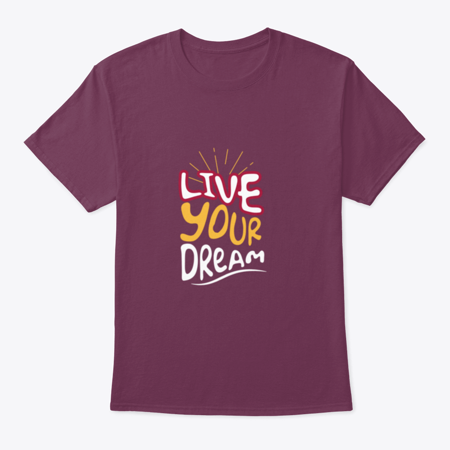 Live Your Dream Design T-Shirt in various colors, showcasing its classic fit and soft fabric.