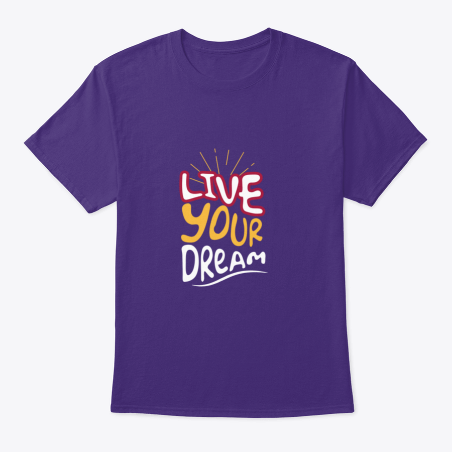 Live Your Dream Design T-Shirt in various colors, showcasing its classic fit and soft fabric.