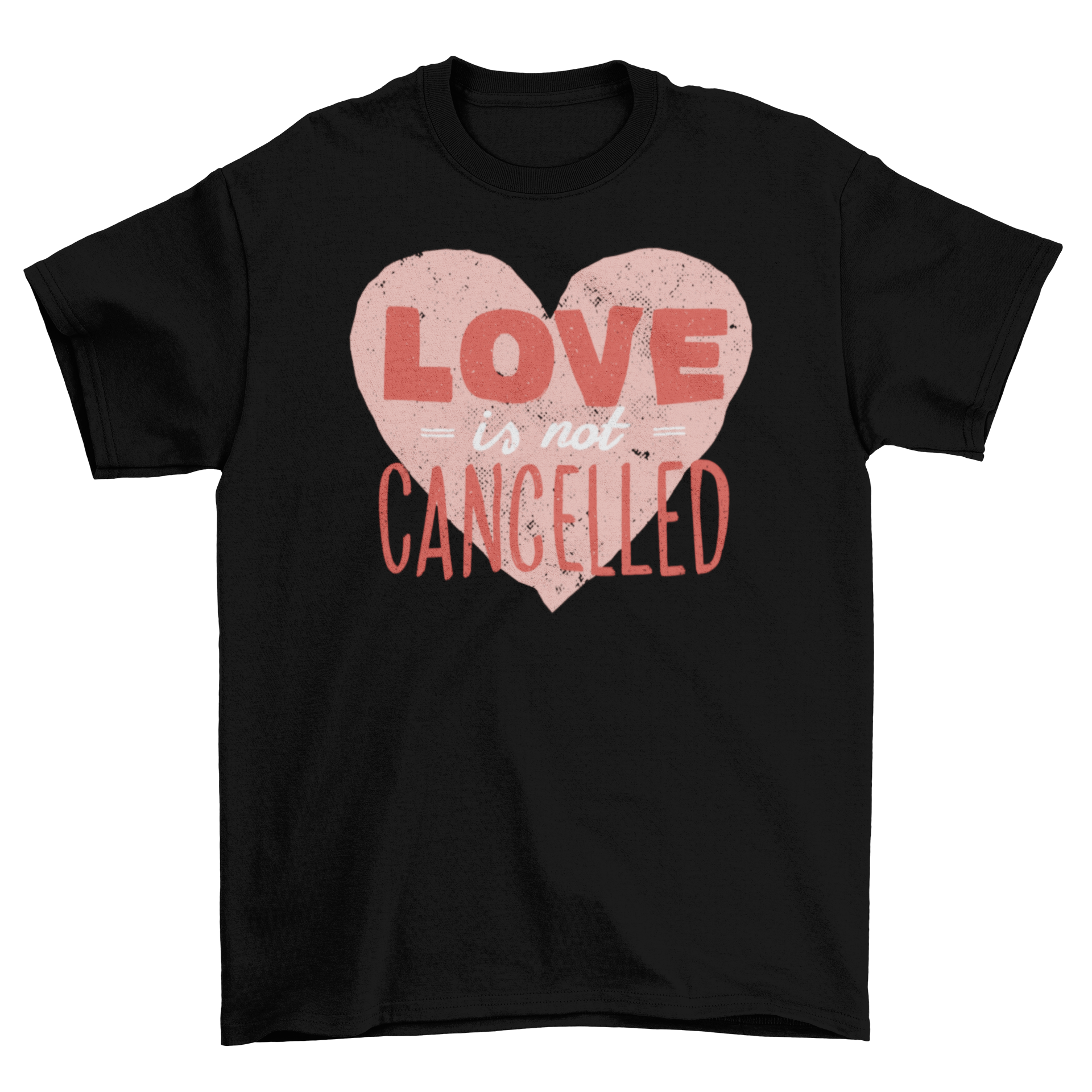 A stylish t-shirt featuring a heart design with the quote 'Love is not cancelled' in bold lettering.