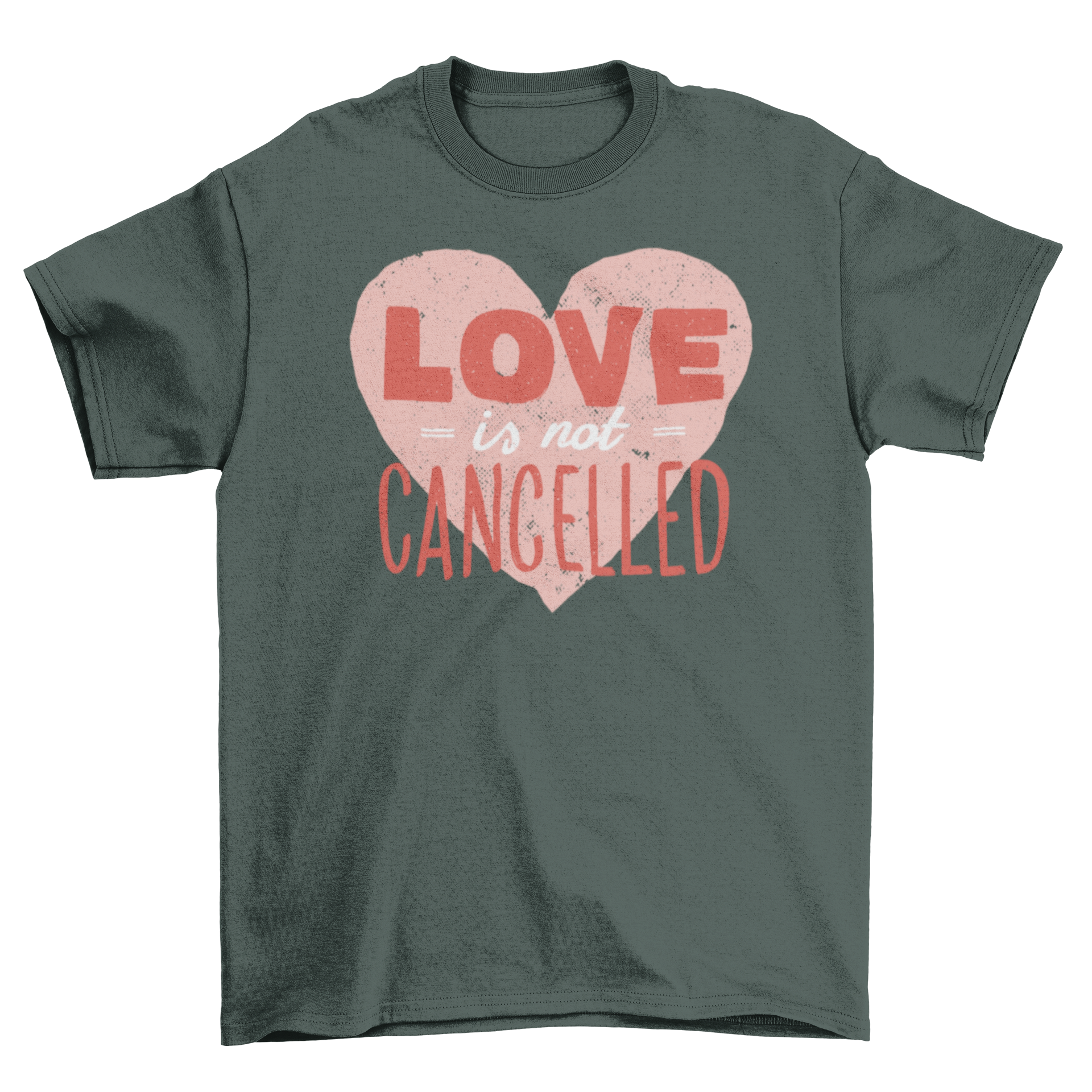 A stylish t-shirt featuring a heart design with the quote 'Love is not cancelled' in bold lettering.