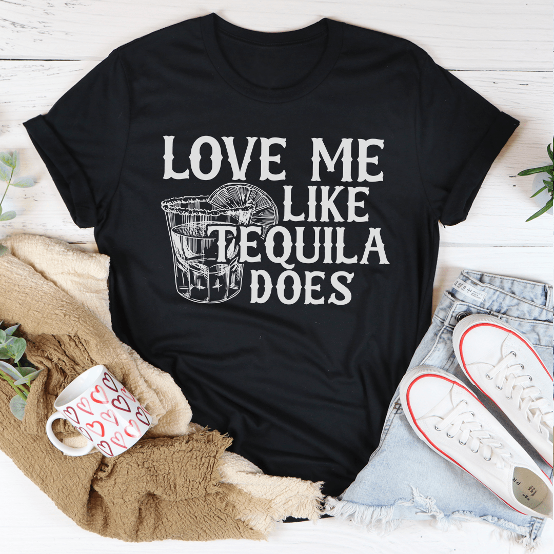 Love Me Like Tequila Does T-Shirt in soft ring-spun cotton, featuring double stitching and a fun graphic design.