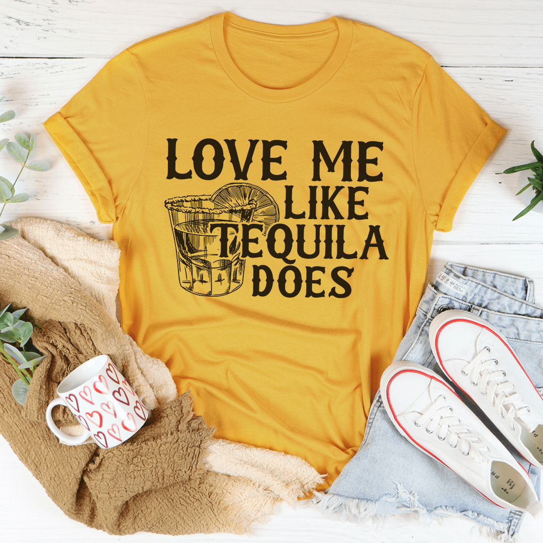 Love Me Like Tequila Does T-Shirt in soft ring-spun cotton, featuring double stitching and a fun graphic design.