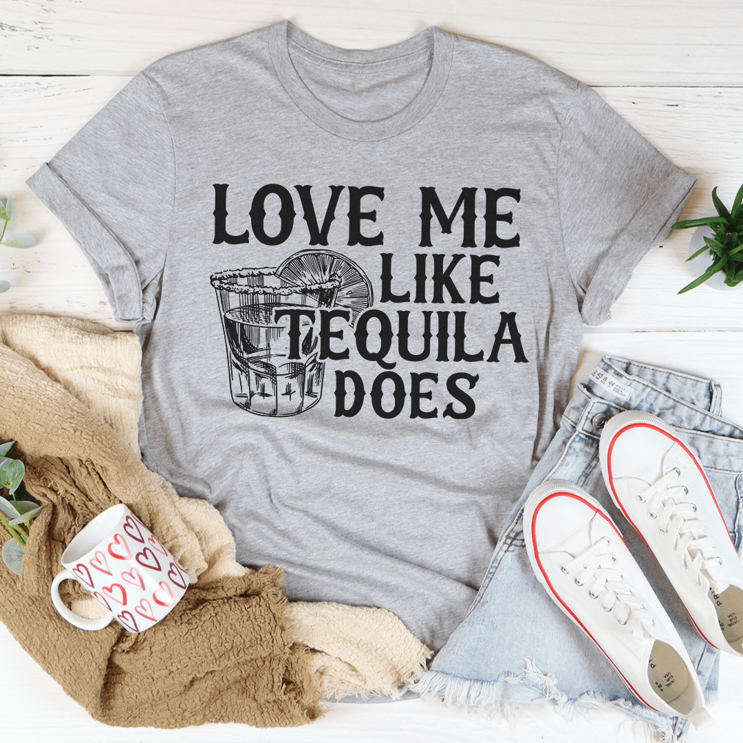 Love Me Like Tequila Does T-Shirt in soft ring-spun cotton, featuring double stitching and a fun graphic design.