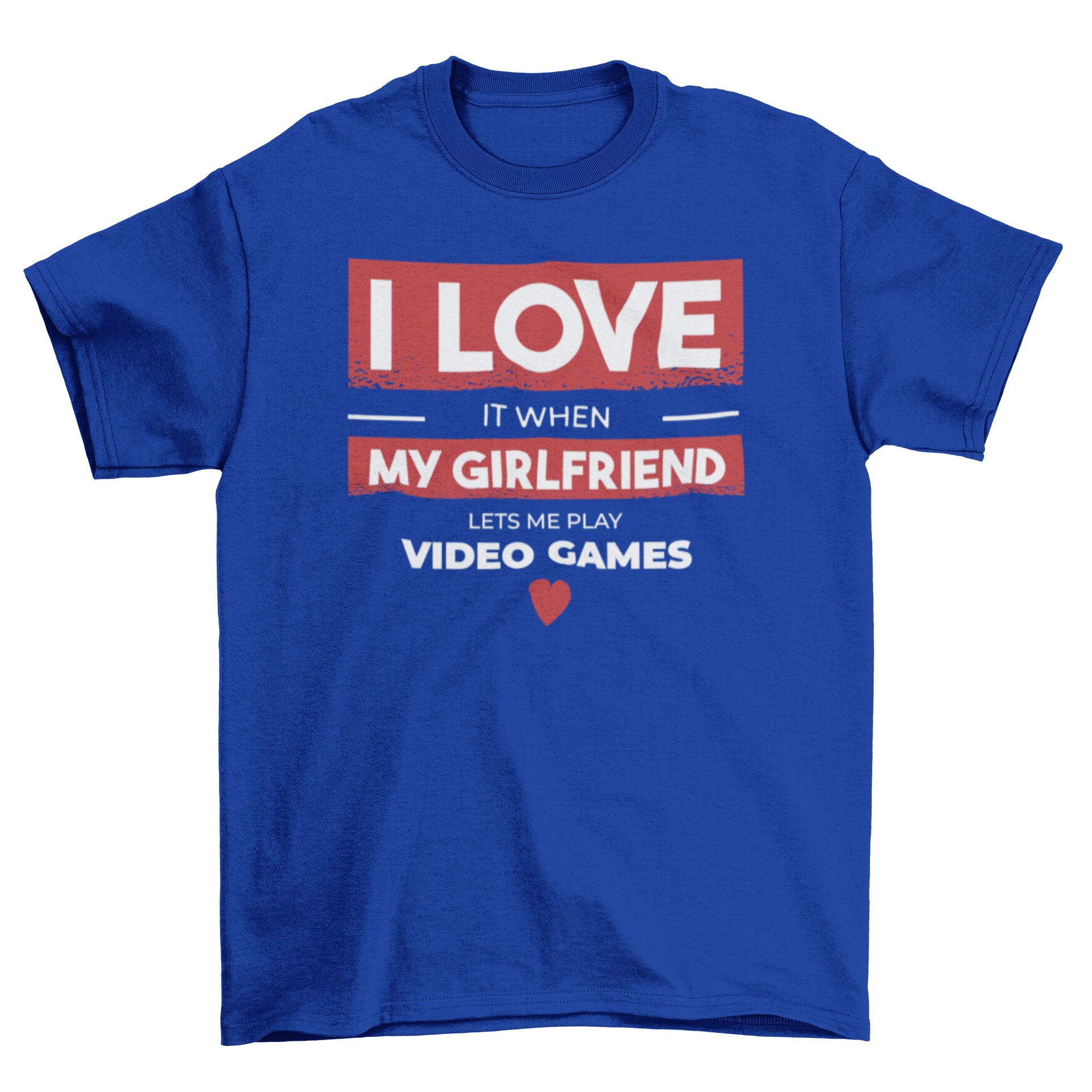 A stylish t-shirt featuring the quote 'I love it when my girlfriend lets me play video games', perfect for gamers.