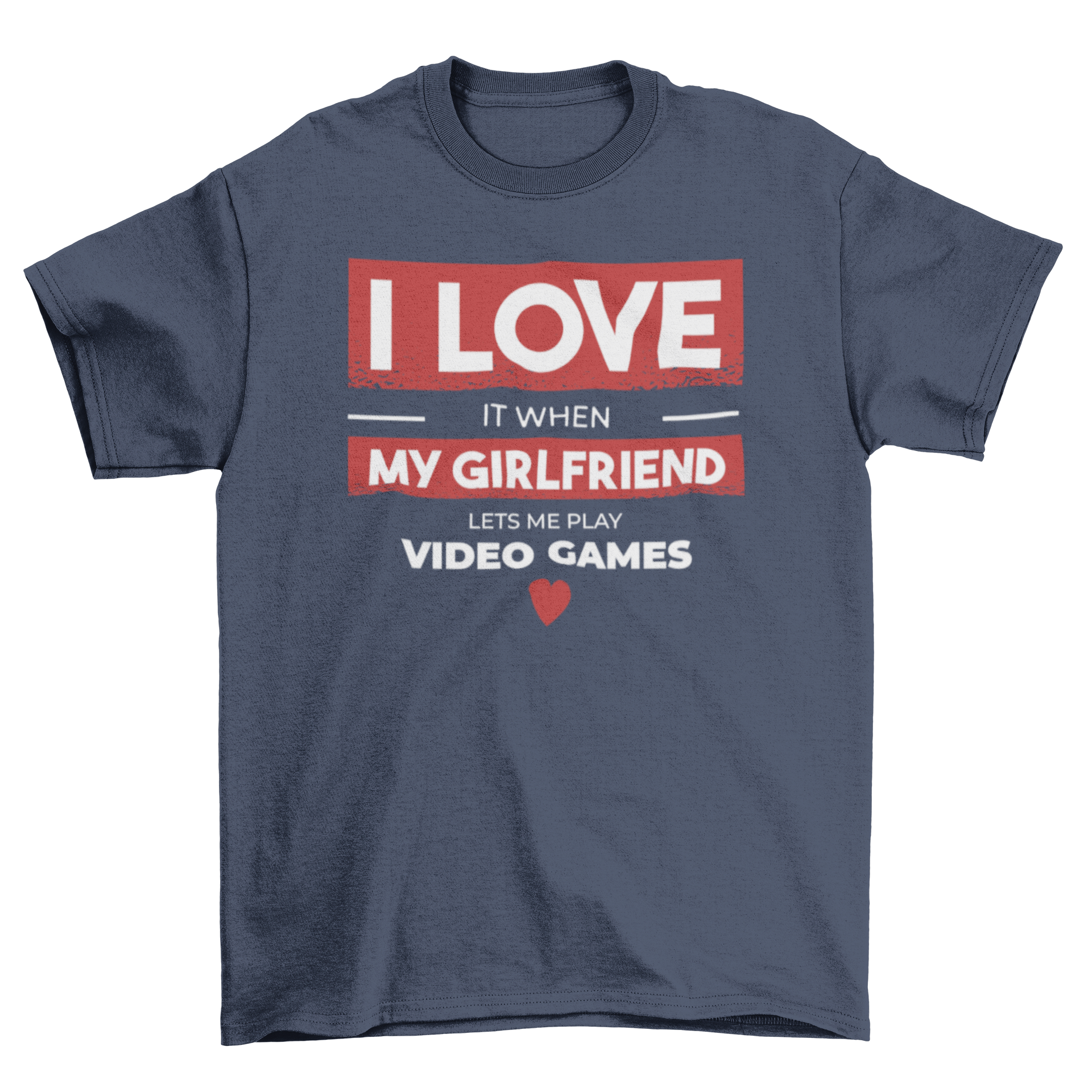 A stylish t-shirt featuring the quote 'I love it when my girlfriend lets me play video games', perfect for gamers.