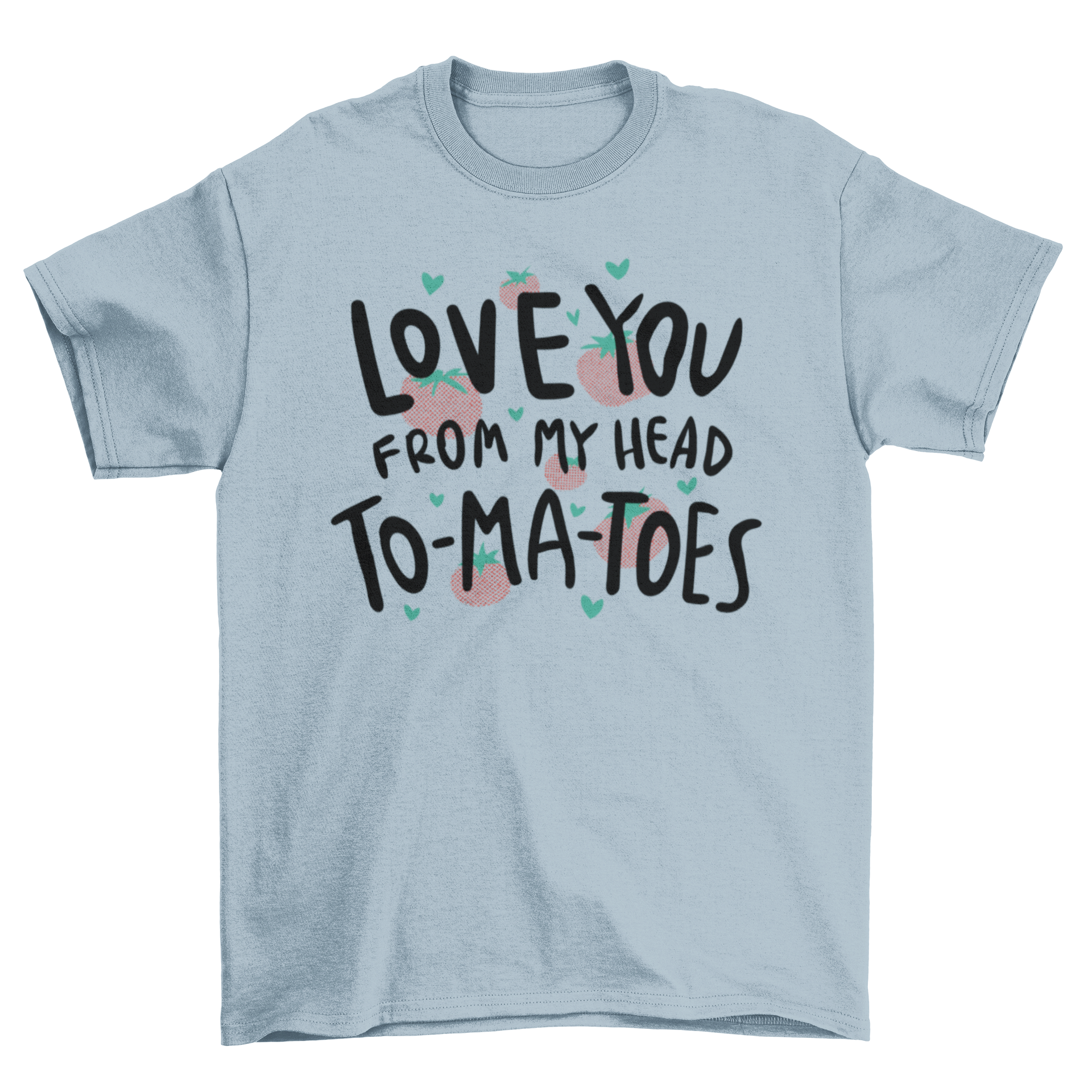 A cute t-shirt featuring a tomato pun design with the quote 'Love you from my head to ma toes' in vibrant colors.