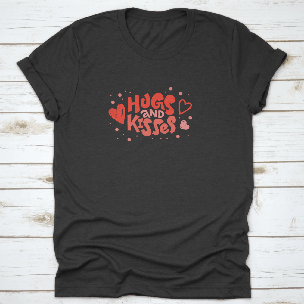 Love Text Hugs And Kisses Lettering Design T-shirt in a classic fit, showcasing a heartfelt message on a soft cotton fabric.