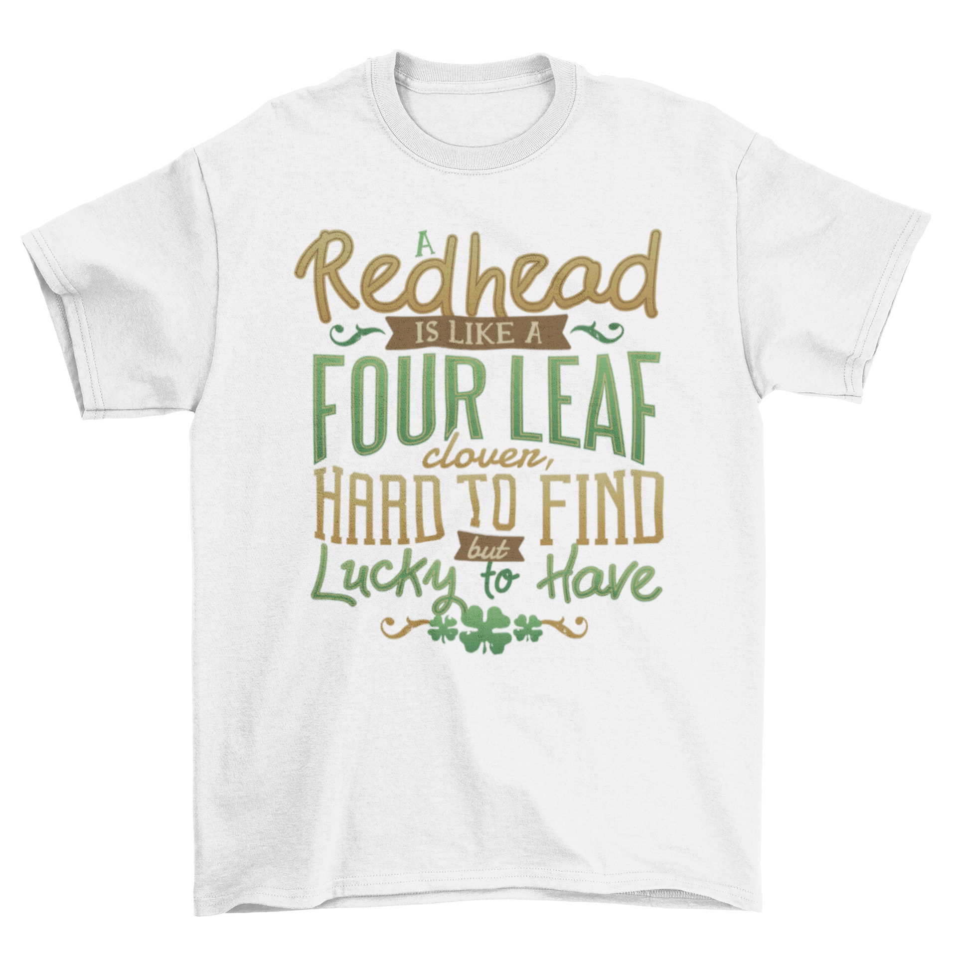 Lucky Redhead T-Shirt featuring St. Patrick's Day lettering design with a redhead quote.