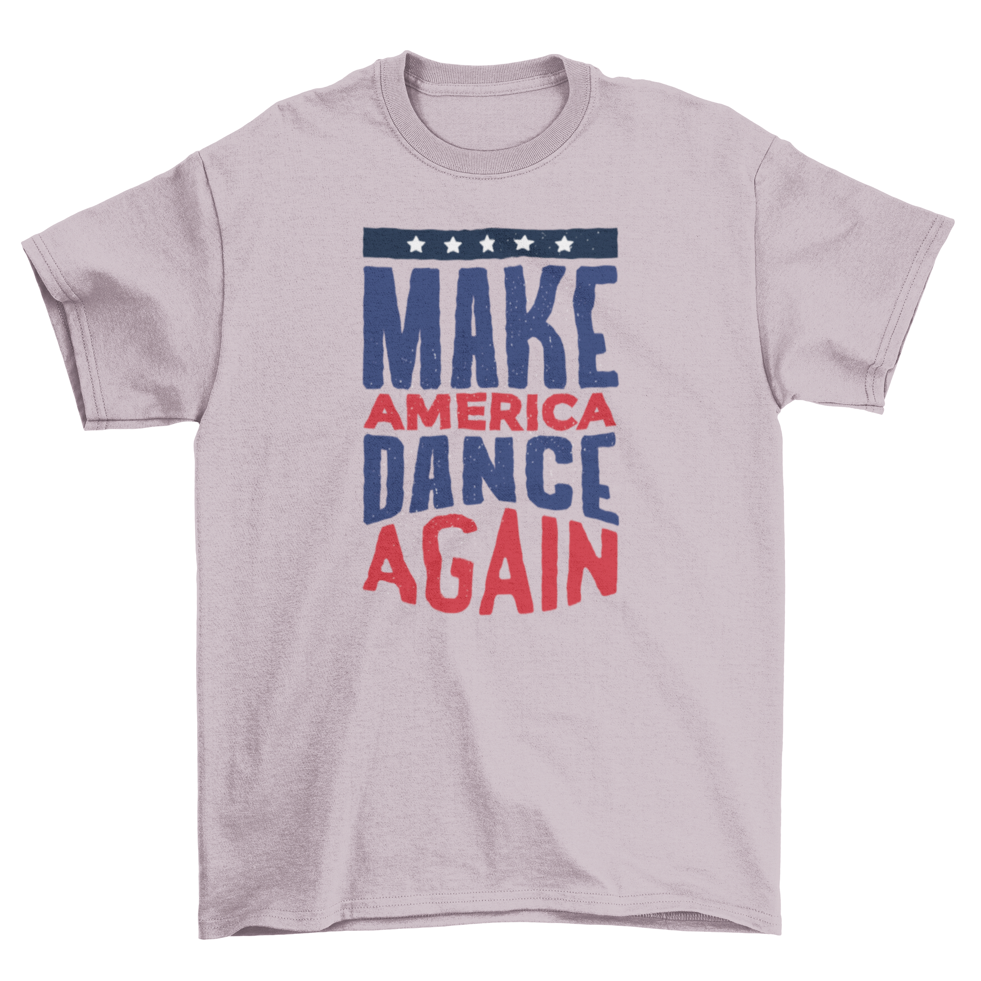 A vibrant t-shirt featuring the quote 'Make America Dance Again' in blue and red letters with a five-star band above.