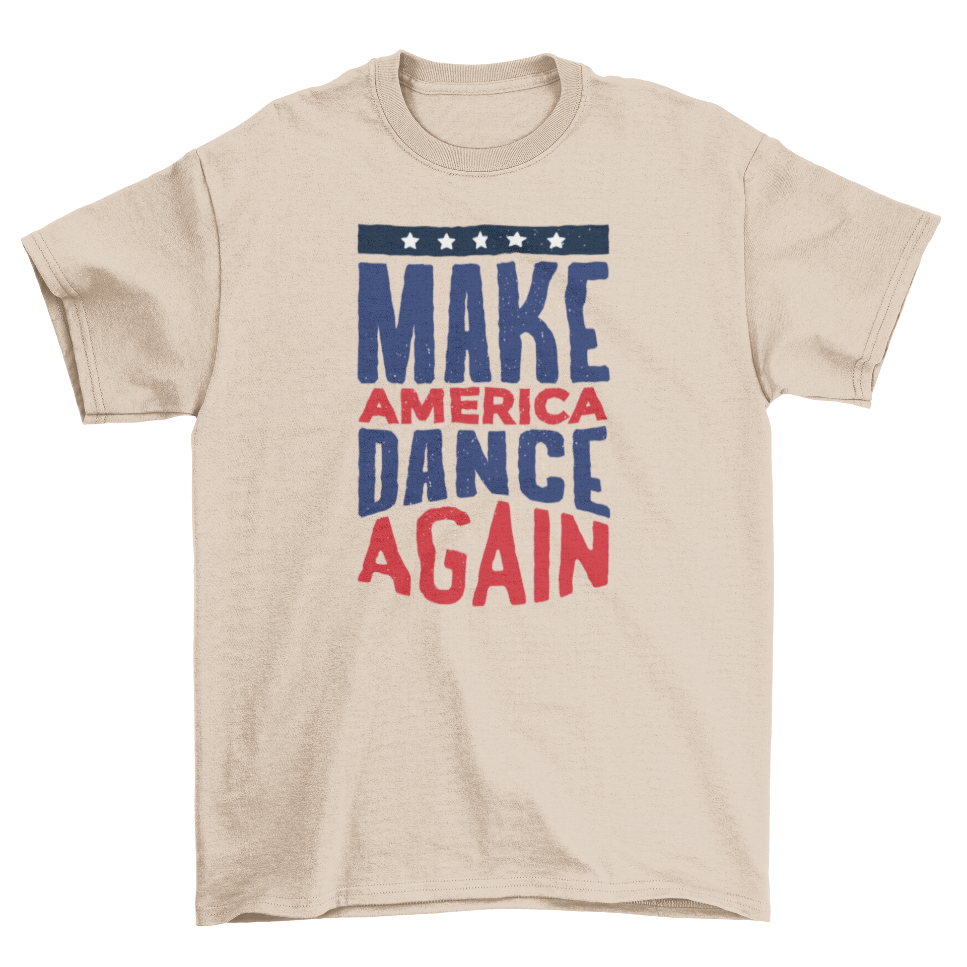 A vibrant t-shirt featuring the quote 'Make America Dance Again' in blue and red letters with a five-star band above.