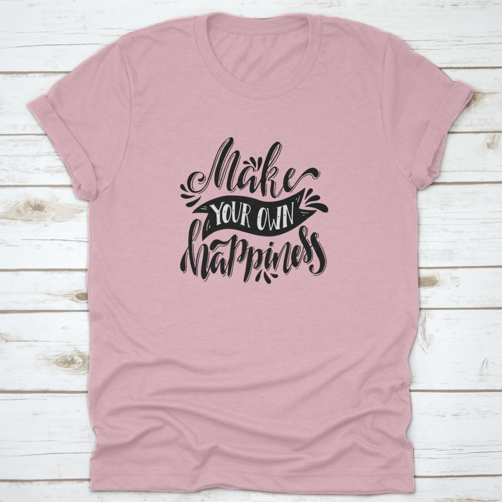 A stylish t-shirt featuring a hand-drawn illustration with the quote 'Make Your Own Happiness', showcasing a positive and uplifting design.