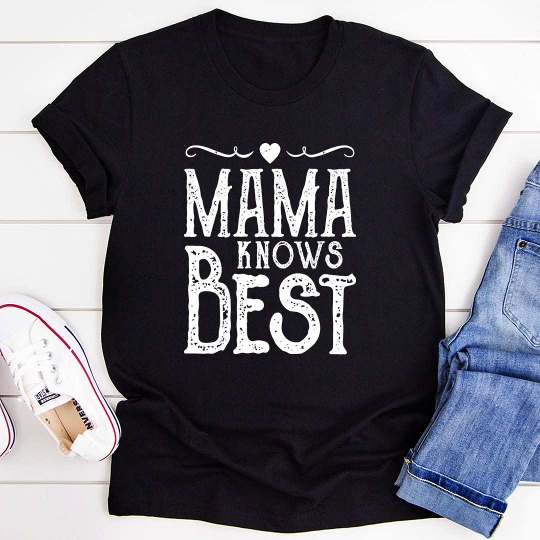 Mama Knows Best T-Shirt displayed on a mannequin, showcasing its soft cotton fabric and double-stitched neckline.