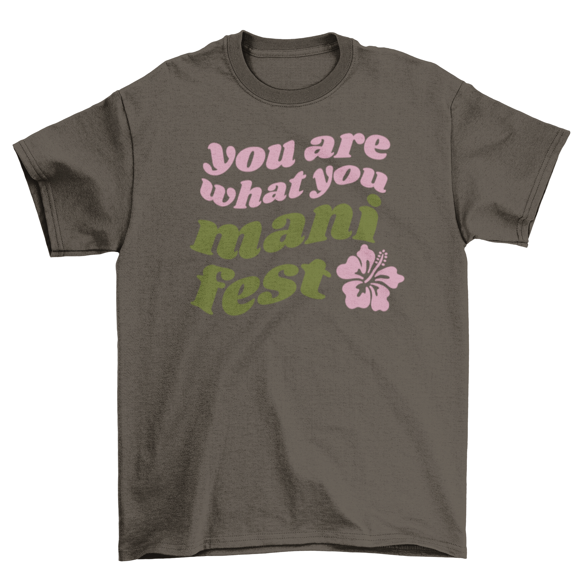 A stylish t-shirt featuring the motivational quote 'You are what you manifest' alongside a colorful hibiscus flower design.