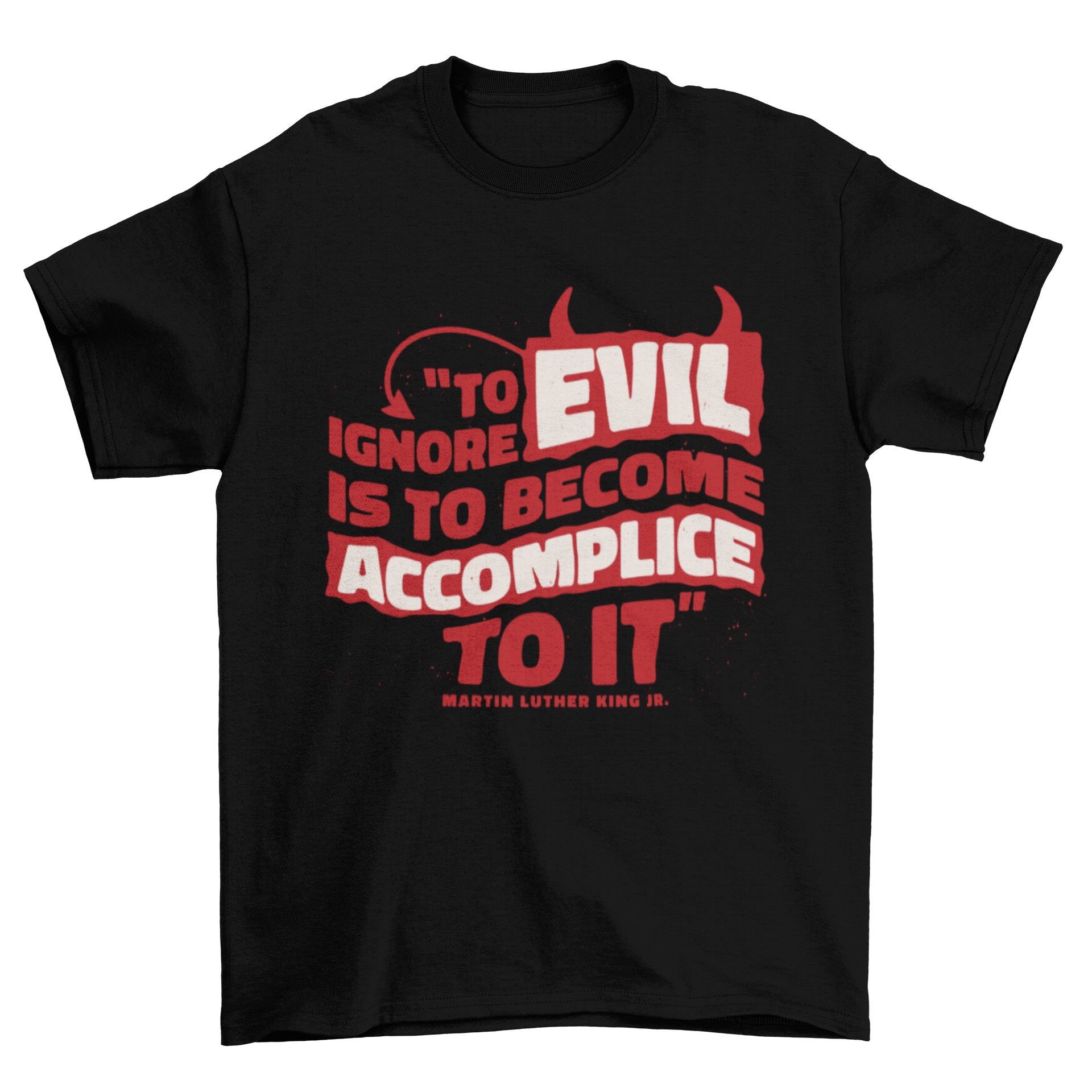 Martin Luther King Jr quote t-shirt featuring the quote 'To ignore evil is to become accomplice to it' in bold print.