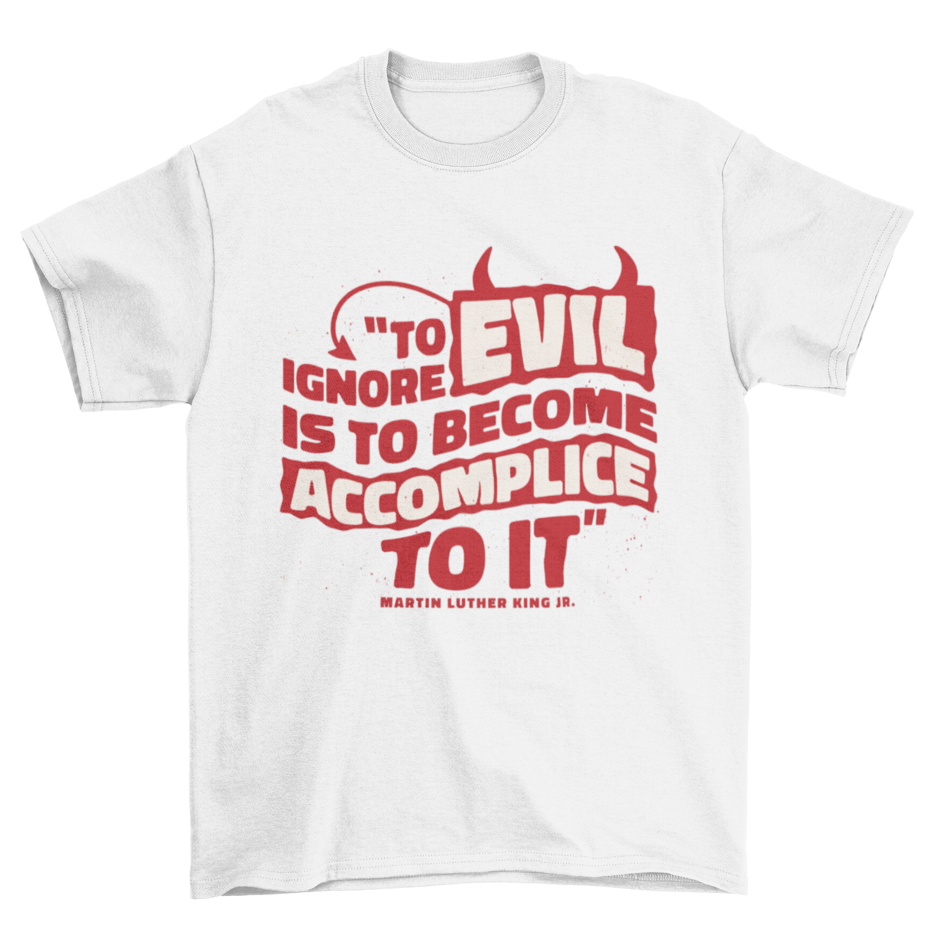 Martin Luther King Jr quote t-shirt featuring the quote 'To ignore evil is to become accomplice to it' in bold print.