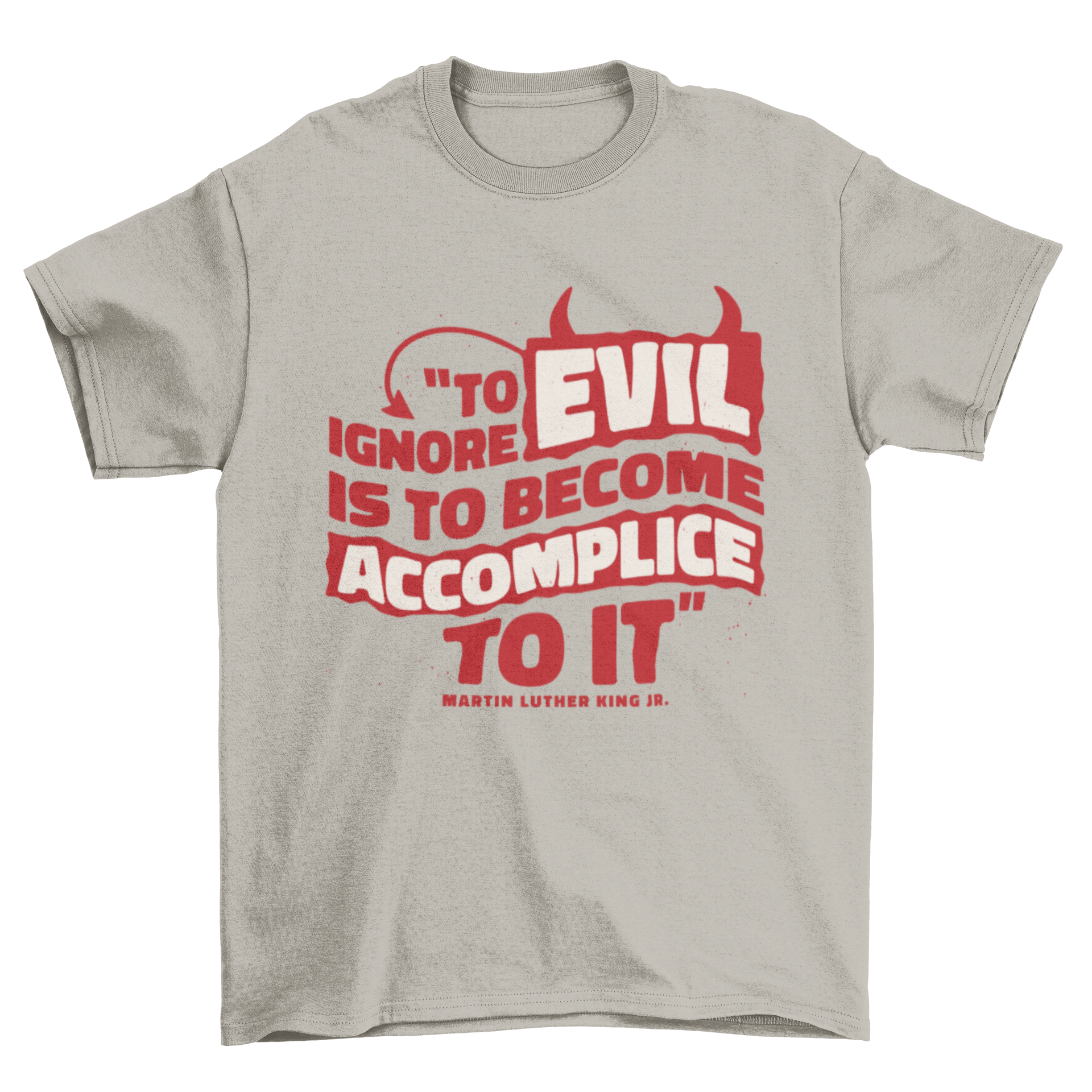 Martin Luther King Jr quote t-shirt featuring the quote 'To ignore evil is to become accomplice to it' in bold print.