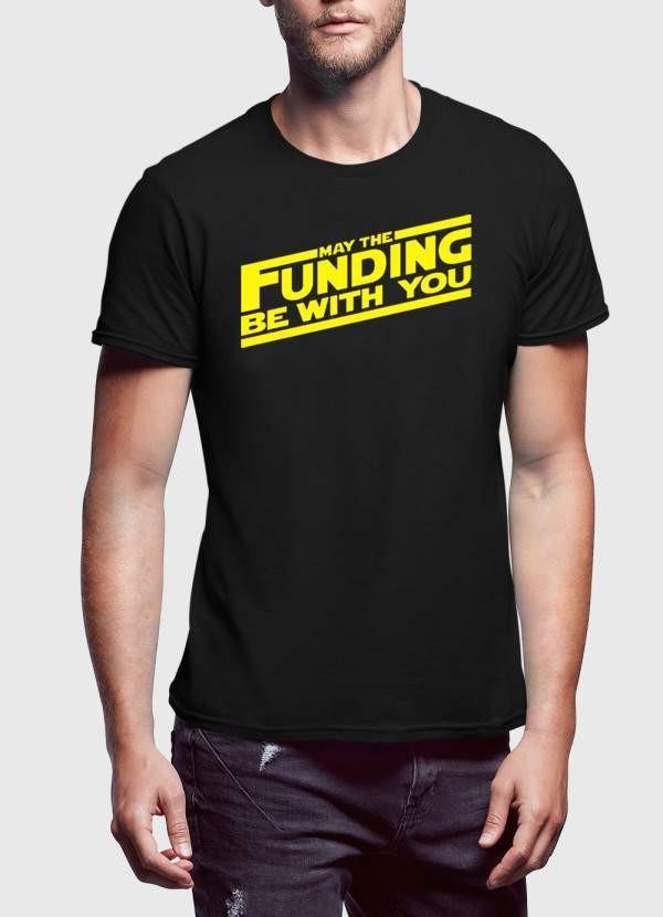 A stylish 'May the Funding With You' T-shirt made from 100% cotton, featuring a modern slim fit and soft texture, perfect for entrepreneurs.