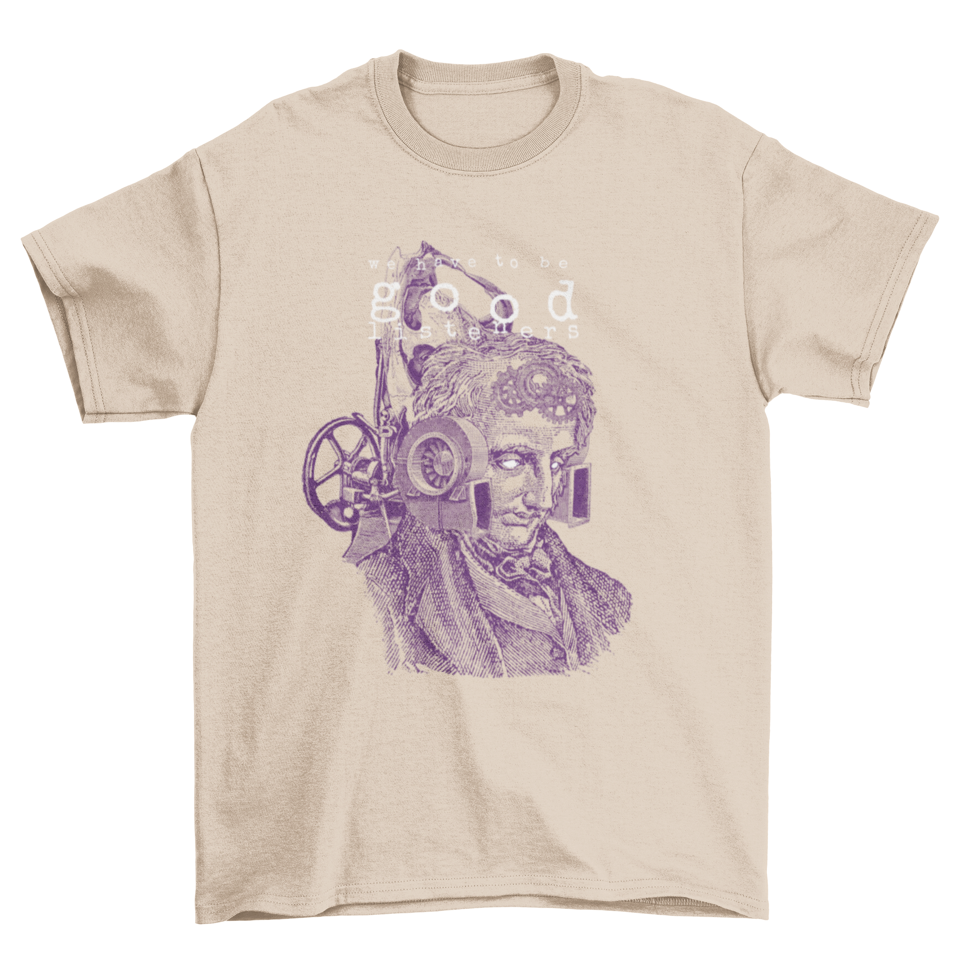 A hand-drawn t-shirt featuring a mechanical man with machines in his ears and the quote 'We have to be good listeners'.