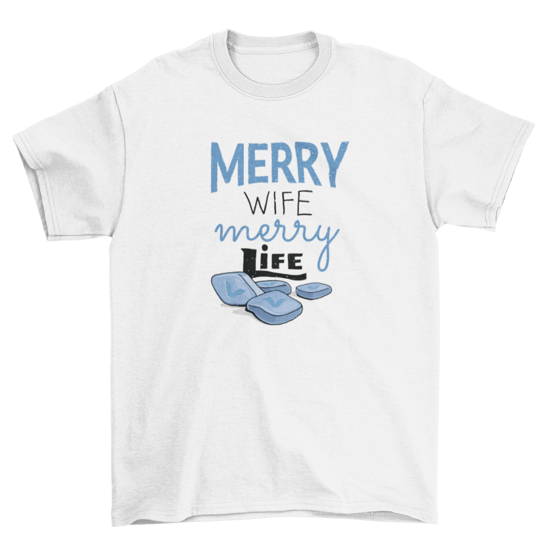 Merry Wife T-Shirt featuring the quote 'Merry wife, merry life' with scattered Viagra pill graphics.