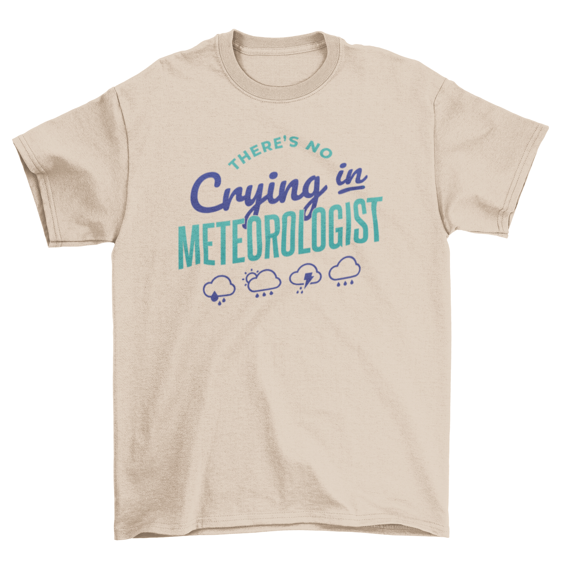 Meteorologist quote t-shirt featuring the quote 'There's no crying in meteorologist' in a stylish design.