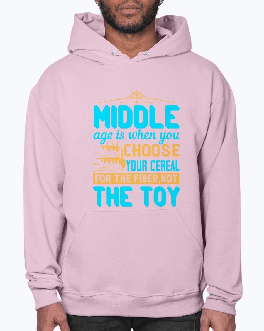 Cozy unisex hoodie featuring the phrase 'Middle age is when you choose your cereal for the fiber, not the toy' in a stylish design.